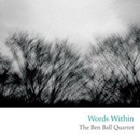 Ben Ball Quartet(벤 볼 쿼텟) - Words Within