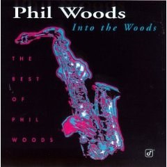 Phil Woods - Into the Woods - The Best of Phil Woods
