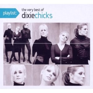 Dixie Chicks(딕시 칙스) - Playlist : The Very Best Of The Dixie Chicks