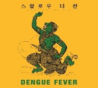 Dengue Fever(뎅기피버)  - Swallow The Sun