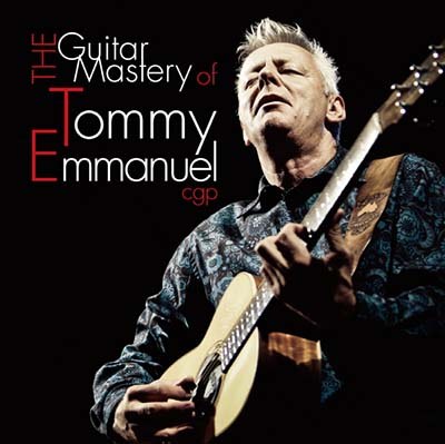 Tommy Emmanuel(토미 엠마뉴엘) - The Guitar Mastery of Tommy Emmanuel