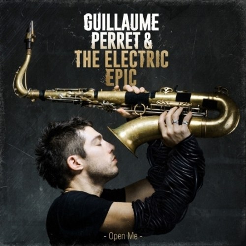 GUILLAUME PERRET & THE ELECTRIC EPIC (기욤 페레,일렉트릭 에픽) - OPEN ME