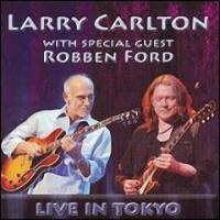 Larry Carlton(래리 칼튼)(guitar) - Live In Tokyo : With Special Guest Robben Ford - 라이브 인 도쿄