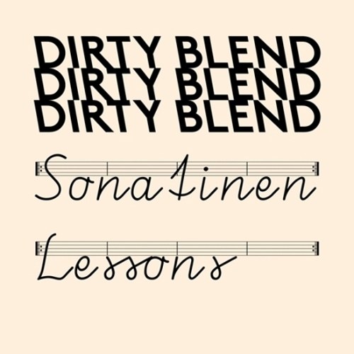 더티블렌드 (DIRTY BLEND) - SONATINEN LESSONS
