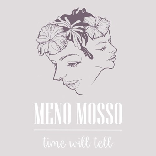메노 모소(MENO MOSSO) - TIME WILL TELL
