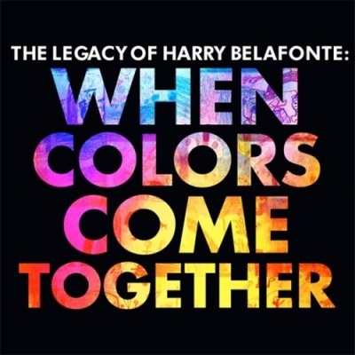 HARRY BELAFONTE (해리 벨라폰테) - THE LEGACY OF HARRY BELAFONTE: WHEN COLORS COME TOGETHER