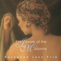 European Jazz Trio(유러피언 재즈 트리오) - The Jewels Of The Madonna