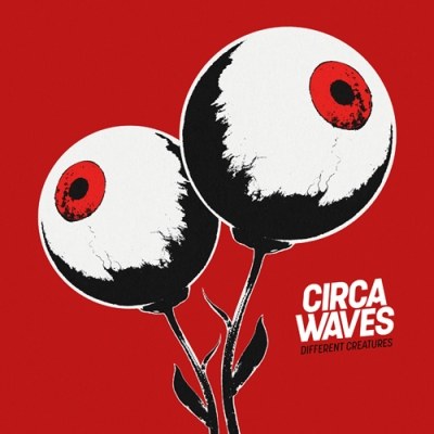 Circa Waves(써카 웨이브스) - Different Creatures