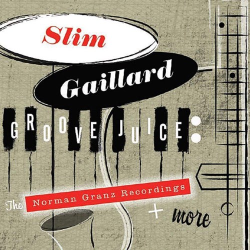Slim Gaillard (슬림 길야드) - Groove Juice: The Norman Granz Recordings + More (2CD)