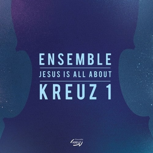 앙상블 크로이츠 - 1집 [JESUS IS ALL ABOUT]
