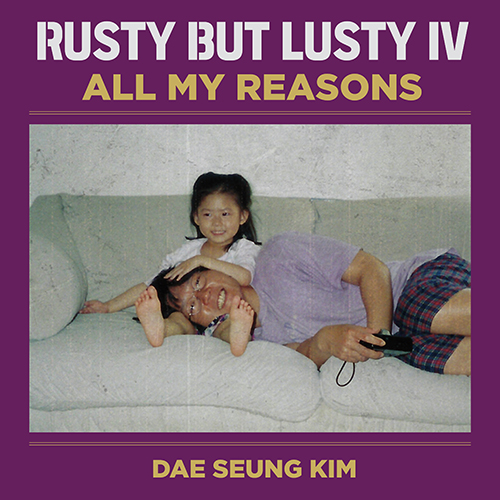 김대승 (DAE SEUNG KIM) - 정규6집 [RUSTY BUT LUSTY IV All My Reasons]