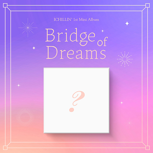 ICHILLIN' (아이칠린) - 미니1집 [Bridge of Dreams]